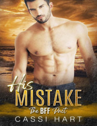 Cassi Hart — His Mistake (The BFF Pact Book 2)