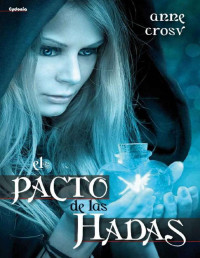 Anne Crosv — El pacto de las hadas