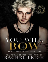 Rachel Leigh — You Will Bow: A Dark College Romance (Wicked Boys of BCU Book 2)