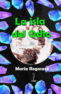 Maria Rogosace — La Isla del Odio: ¡Ama para sobrevivir! (Spanish Edition)