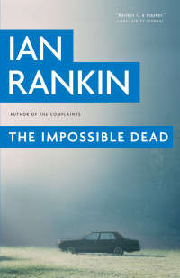 Ian Rankin — The Impossible Dead