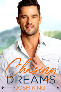 Josh King — Chasing Dreams: A Sweet MM Small Town Romance (Sunrise Bay Book 3)