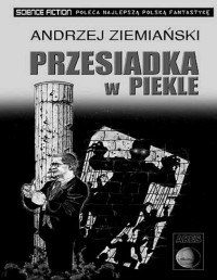 ZIEMIANSKI ANDRZEJ — Przesiadka w piekle