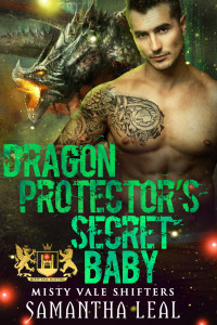 Samantha Leal — Dragon Protector's Secret Baby (Misty Vale Shifters Book 5)