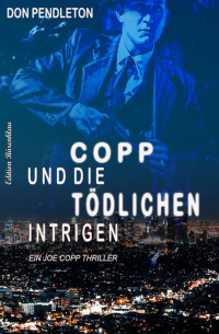 Don Pendleton — Copp und die tödlichen Intrigen