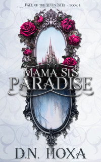 D.N. Hoxa — Mama Si's Paradise (Fall of the Seven Isles Book 1)
