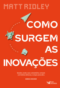 Matt Ridley — Como surgem as inovações