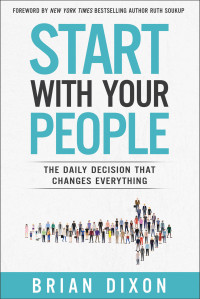 Brian Dixon; — Start with Your People