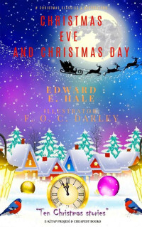 Edward Everett Hale [Hale, Edward Everett] — Christmas Eve and Christmas Day