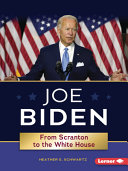 Heather E. Schwartz — Joe Biden: From Scranton to the White House