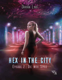 Dorian Lake — Hex in the City, Épisode 2: Die with Style (French Edition)