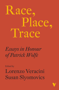 Lorenzo Veracini;Susan Slyomovics; & Susan Slyomovics — Race, Place, Trace