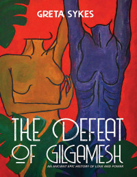 Greta Sykes — The Defeat of Gilgamesh