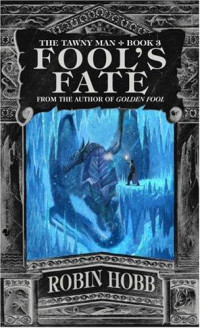 Hobb, Robin [Robin, Hobb,] — The Tawny Man 3 - Fools Fate