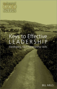 Bill Mills — Keys to Effective Leadership: Developing Your Followership Skill