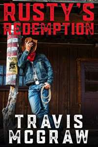 Travis McGraw [McGraw, Travis] — Rusty's Redemption: A Classic Western Adventure