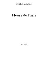 Michel Zévaco — Fleurs de Paris