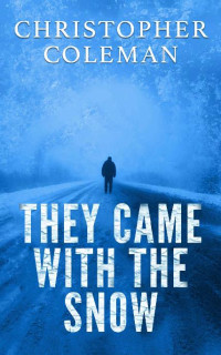 Christopher Coleman — They Came With The Snow - Part One