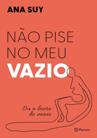 Ana Suy — Não pise no meu vazio: Ou o livro do vazio