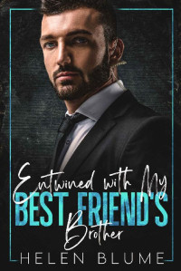 Helen Blume — Entwined with My Best Friend's Brother: An Enemies to Lovers Romance