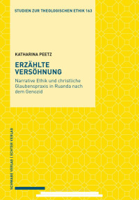 katharina peetz — Erzählte Versöhnung; Narrative Ethik und christliche Glaubenspraxis in Ruanda