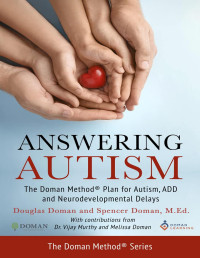 Douglas Doman — Answering Autism: The Doman Method® Plan for Autism, ADD and Neurodevelopmental Delays