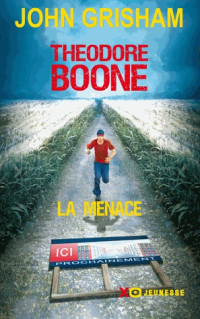 Grisham, John — Theodore Boone - 4 - La menace