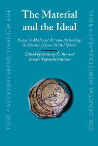 Spieser, J.-M., Cutler, Anthony., Papaconstantinou, Arietta. — Material and the Ideal