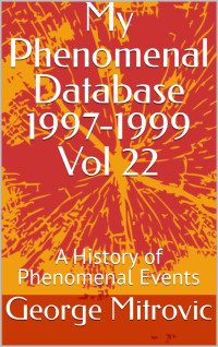 George Mitrovic — My Phenomenal Database 1997-1999 Vol 22: A History of Phenomenal Events