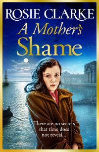 Rosie Clarke — A Mother's Shame