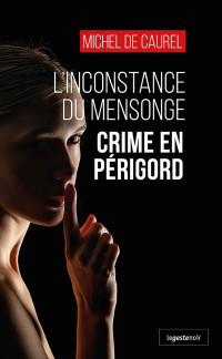 Michel de Caurel — L’inconstance du mensonge : Crime en Périgord