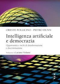 Piero Dunn & Oreste Pollicino — Intelligenza artificiale e democrazia