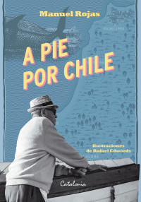 Rojas, Manuel — A pie por Chile