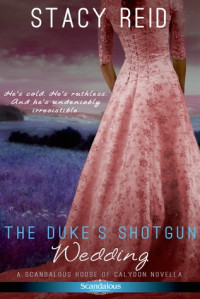 Stacy Reid [Reid, Stacy] — The Duke's Shotgun Wedding