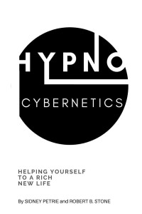 Robert B. Stone & Sidney Petrie — Hypno-Cybernetics: Helping Yourself to a Rich New Life