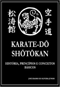 José Erasmo de Oliveira Júnior — Karate-Dō Shōtōkan: história, princípios e conceitos básicos