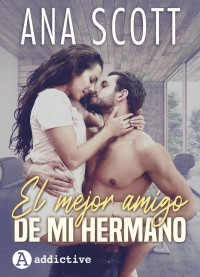 Ana Scott — El mejor amigo de mi hermano (Spanish Edition)