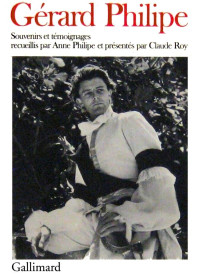Anne Philipe & Claude Roy — Gérard Philipe, souvenirs et témoignages