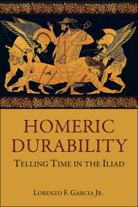 Unknown — Garcia, Lorenzo F., Jr. Homeric Durability: Telling Time in the Iliad