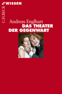 Andreas Englhart; — Das Theater der Gegenwart