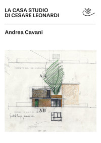 Andrea Cavani — La casa studio di ﻿Cesare Leonardi
