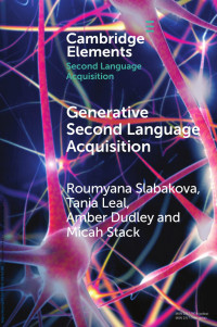 Roumyana Slabakova, Tania Leal, Amber Dudley & (with Micah Stack) — Generative Second Language Acquisition