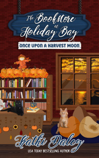 Kathi Daley — Once Upon a Harvest Moon - The Bookstore at Holiday Bay #05