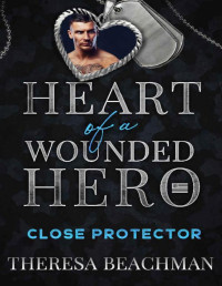 Theresa Beachman — Close Protector: Heart of a Wounded Hero
