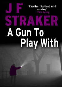 J F Straker — A Gun to Play With