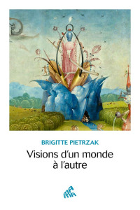 Brigitte Pietrzak — Visions d’un monde à l’autre