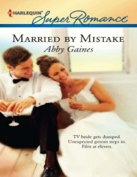 Abby Gaines [Gaines, Abby] — Married By Mistake