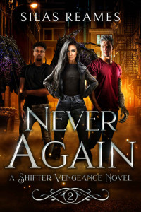 Silas Reames — Never Again (Shifter Vengeance Book 2)
