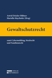 Astrid Deixler-Hübner;Mariella Mayrhofer; — Gewaltschutzrecht