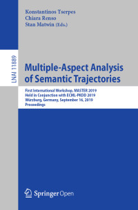 Konstantinos Tserpes & Chiara Renso & Stan Matwin — Multiple-Aspect Analysis of Semantic Trajectories: First International Workshop, MASTER 2019, Held in Conjunction with ECML-PKDD 2019, Würzburg, Germany, September 16, 2019, Proceedings